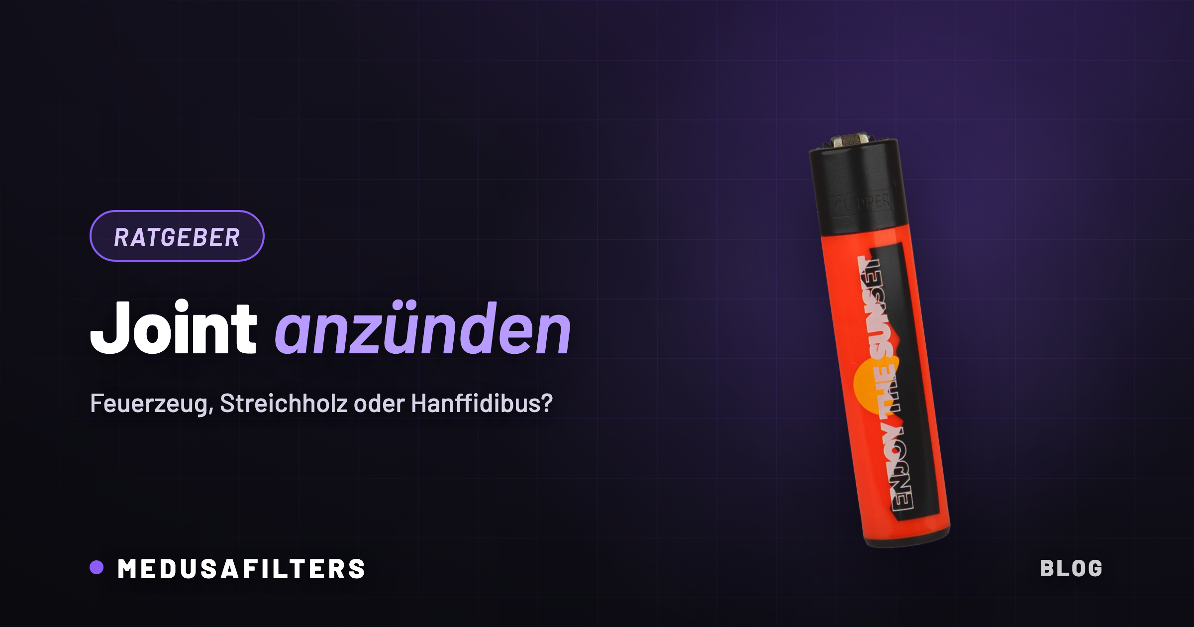 Joint anzünden: Medusafilters Feuerzeug als Zündquelle im Ratgeber-Header